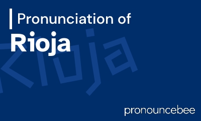 how to pronounce rioja feature image