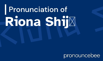 how to pronounce riona-shij feature image