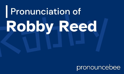 how to pronounce robby-reed feature image