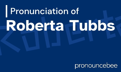 how to pronounce roberta-tubbs feature image