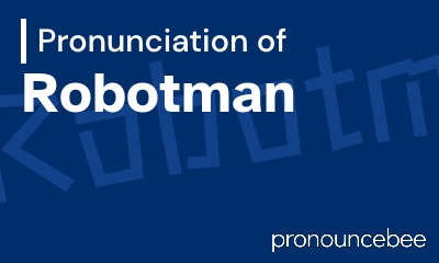 how to pronounce robotman feature image