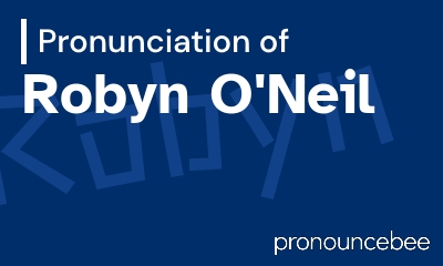 how to pronounce robyn-o-neil feature image
