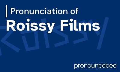 how to pronounce roissy-films feature image