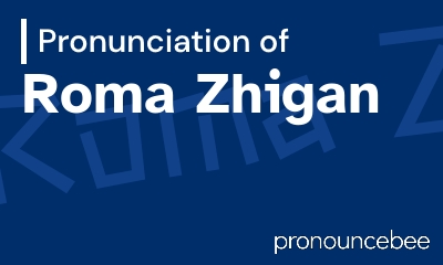 how to pronounce roma-zhigan feature image