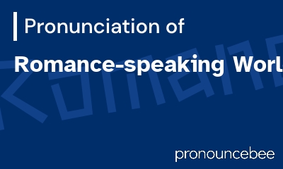 how to pronounce romance-speaking-world feature image