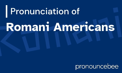 how to pronounce romani-americans feature image
