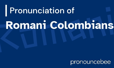 how to pronounce romani-colombians feature image