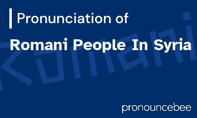 how to pronounce romani-people-in-syria feature image