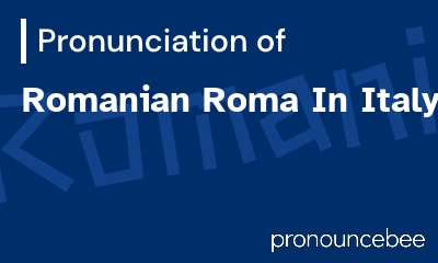 how to pronounce romanian-roma-in-italy feature image