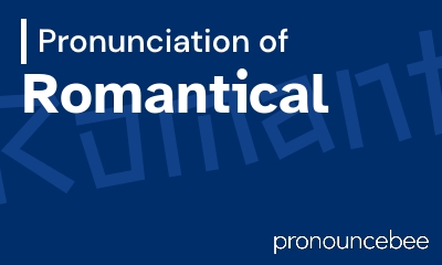 how to pronounce romantical feature image