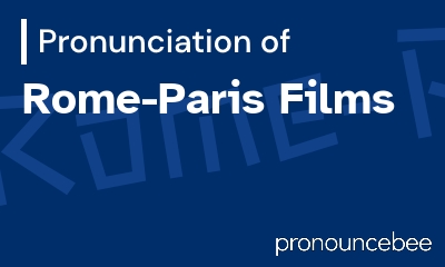 how to pronounce rome-paris-films feature image