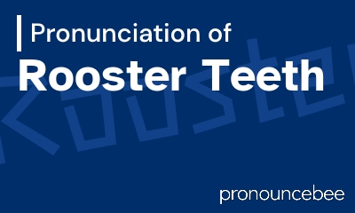 how to pronounce rooster-teeth feature image