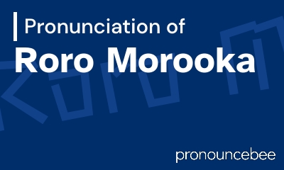 how to pronounce roro-morooka feature image