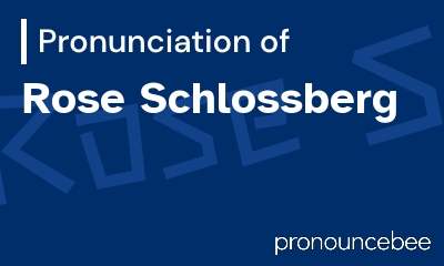 how to pronounce rose-schlossberg feature image