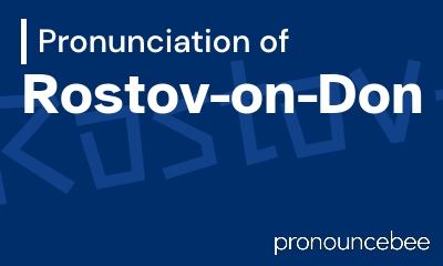 how to pronounce rostov-on-don feature image