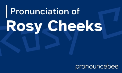 how to pronounce rosy-cheeks feature image