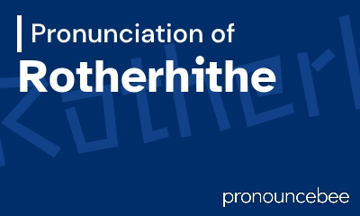how to pronounce rotherhithe feature image