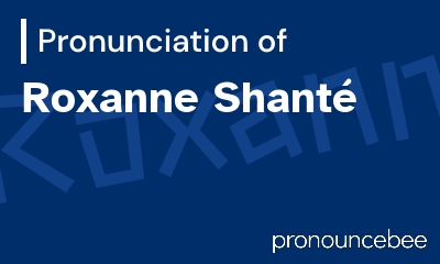 how to pronounce roxanne-shant feature image