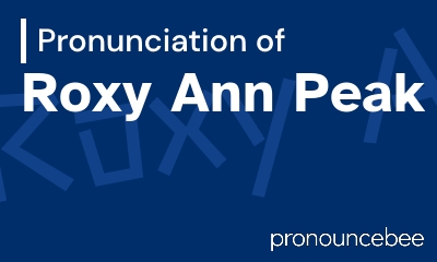 how to pronounce roxy-ann-peak feature image