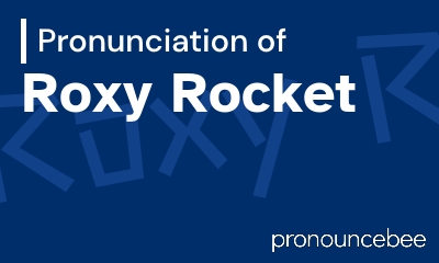 how to pronounce roxy-rocket feature image