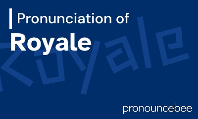 how to pronounce royale feature image
