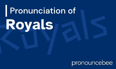 how to pronounce royals feature image
