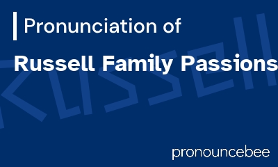 how to pronounce russell-family-passions feature image