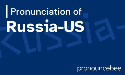 how to pronounce russia-us feature image