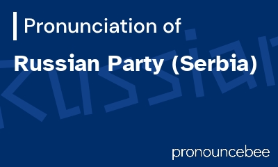 how to pronounce russian-party-serbia feature image