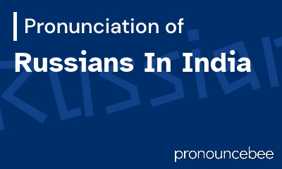 how to pronounce russians-in-india feature image