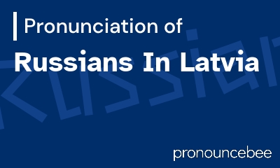 how to pronounce russians-in-latvia feature image