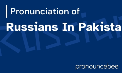 how to pronounce russians-in-pakistan feature image