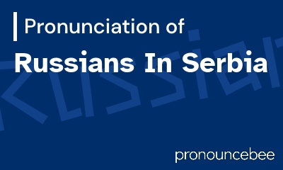 how to pronounce russians-in-serbia feature image