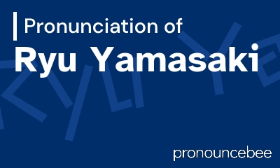 how to pronounce ryu-yamasaki feature image