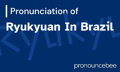 how to pronounce ryukyuan-in-brazil feature image