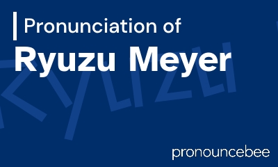how to pronounce ryuzu-meyer feature image