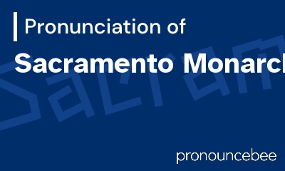 how to pronounce sacramento-monarchs feature image