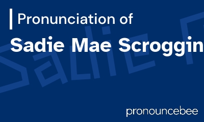 how to pronounce sadie-mae-scroggins feature image