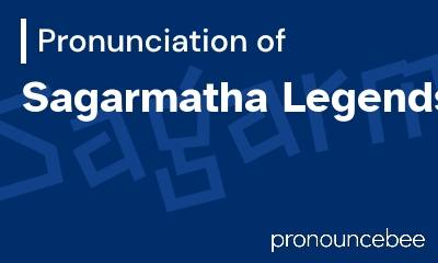how to pronounce sagarmatha-legends feature image