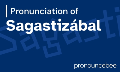 how to pronounce sagastiz-bal feature image