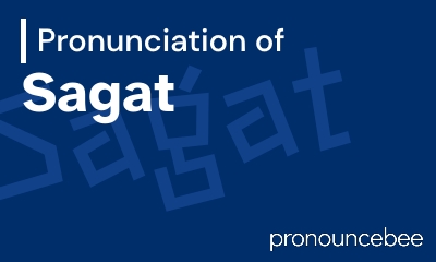 how to pronounce sagat feature image