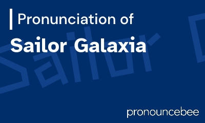 how to pronounce sailor-galaxia feature image