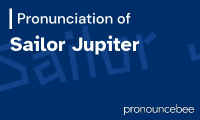 how to pronounce sailor-jupiter feature image