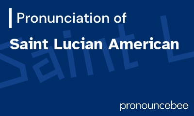 how to pronounce saint-lucian-american feature image