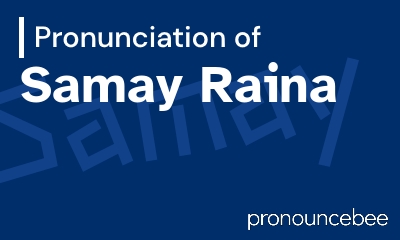 how to pronounce samay-raina feature image