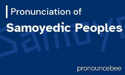 how to pronounce samoyedic-peoples feature image