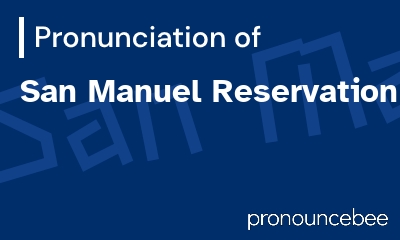 how to pronounce san-manuel-reservation feature image