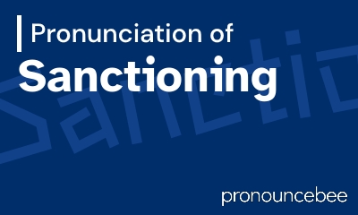 how to pronounce sanctioning feature image