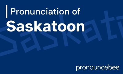 how to pronounce saskatoon feature image