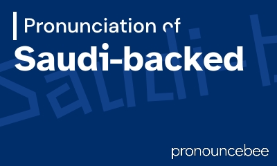 how to pronounce saudi-backed feature image